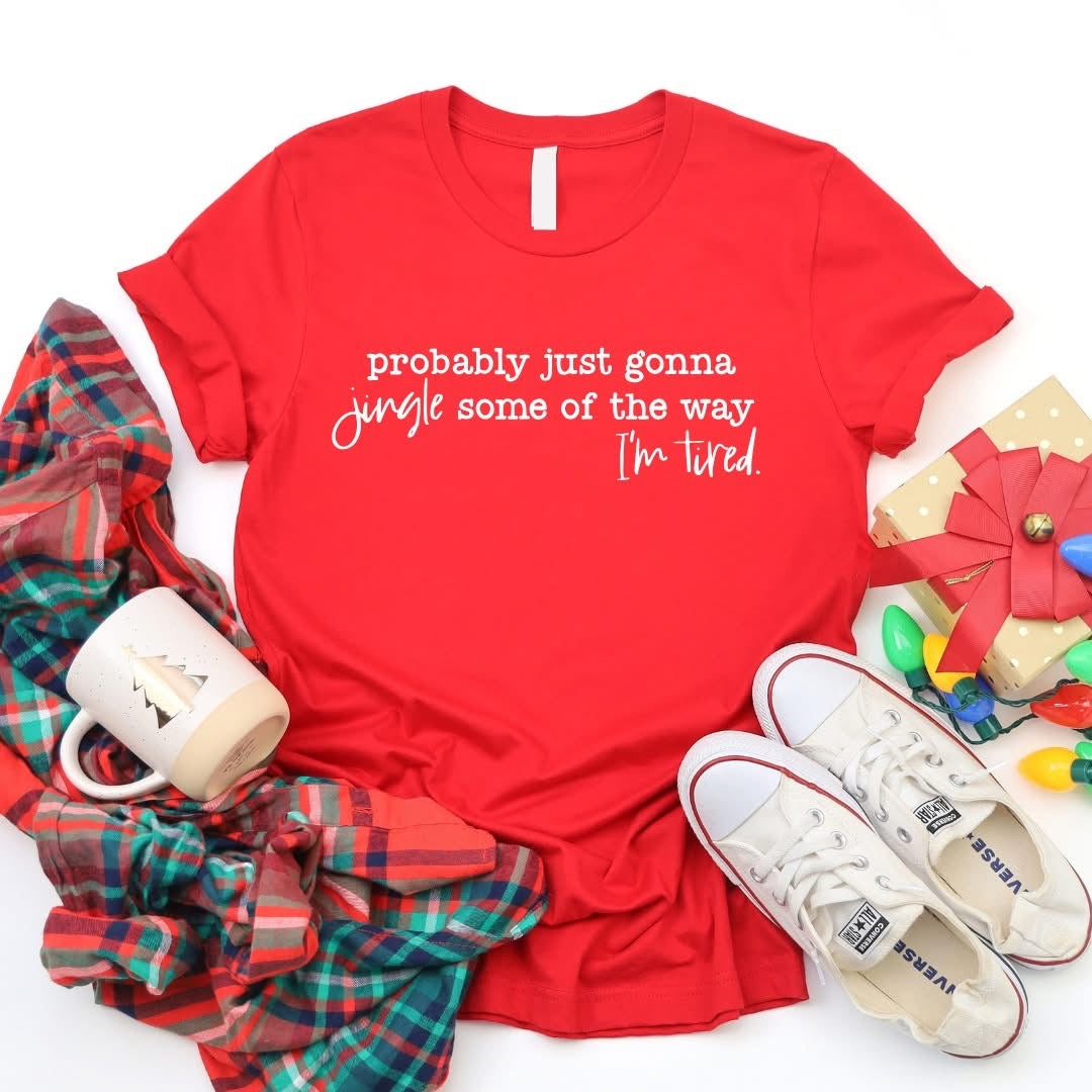 Jingle Some of the Way I’m Tired Funny Christmas Graphic Tee