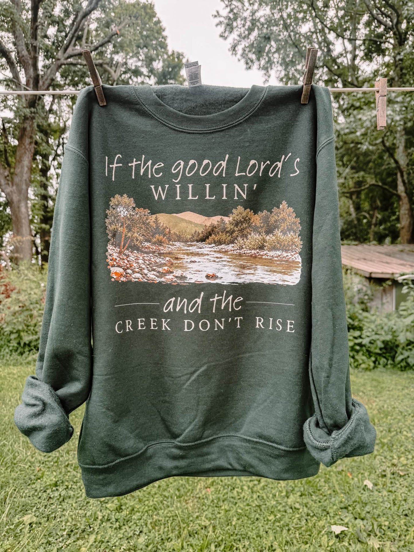 If The Good Lord's Willing & The Creek Don't Rise Western Faith Sweatshirt