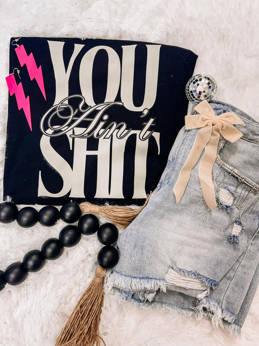 You Ain't S*it Graphic Tee