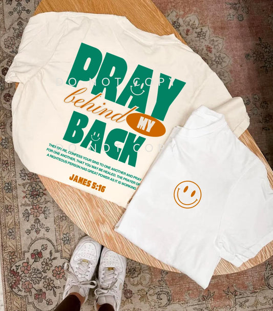 Pray Behind my Back Faith Graphic Tee