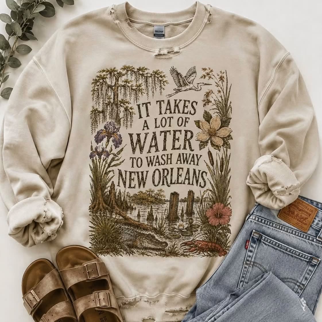 It Takes a Lot of Water To Wash Away New Orleans Sweatshirt
