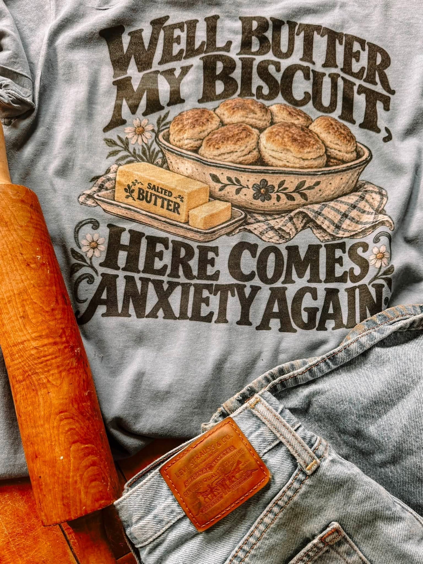 Well Butter my Biscuit, Here Comes my Anxiety Again Graphic Tee Comfort Colors