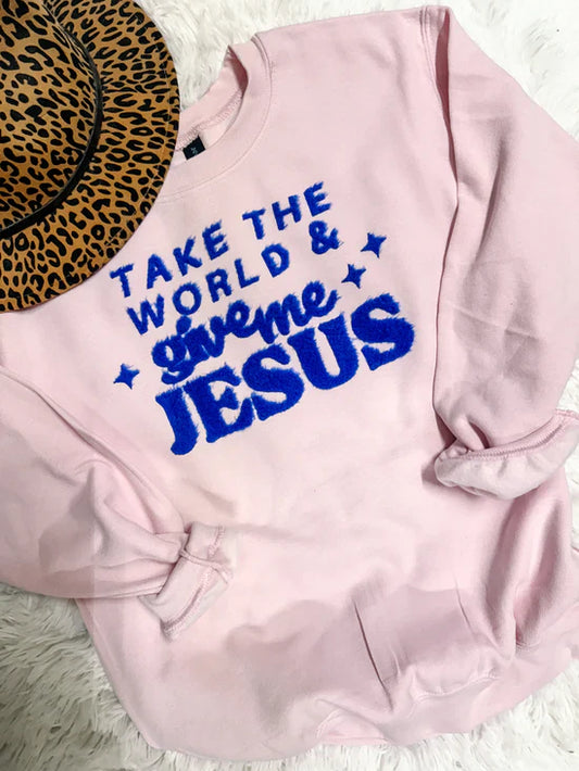 Take the World & Give me Jesus Fuzzy Patched Sweatshirt