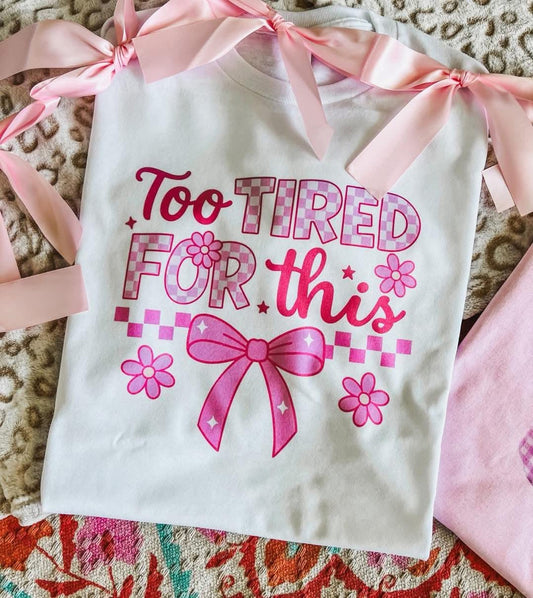 Too Tired for This Funny Graphic Tee
