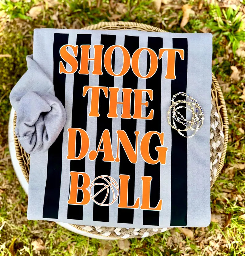 Shoot the Dang Ball Basketball Sweatshirt