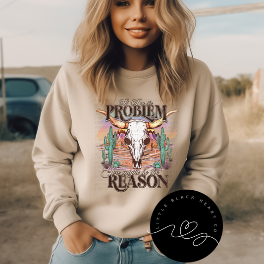 You Might Be the Reason Crewneck